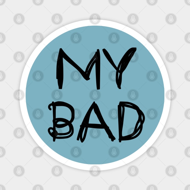 My Bad Magnet by SandraKC